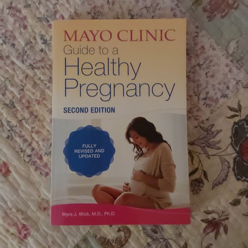 Mayo Clinic Guide to a Healthy Pregnancy