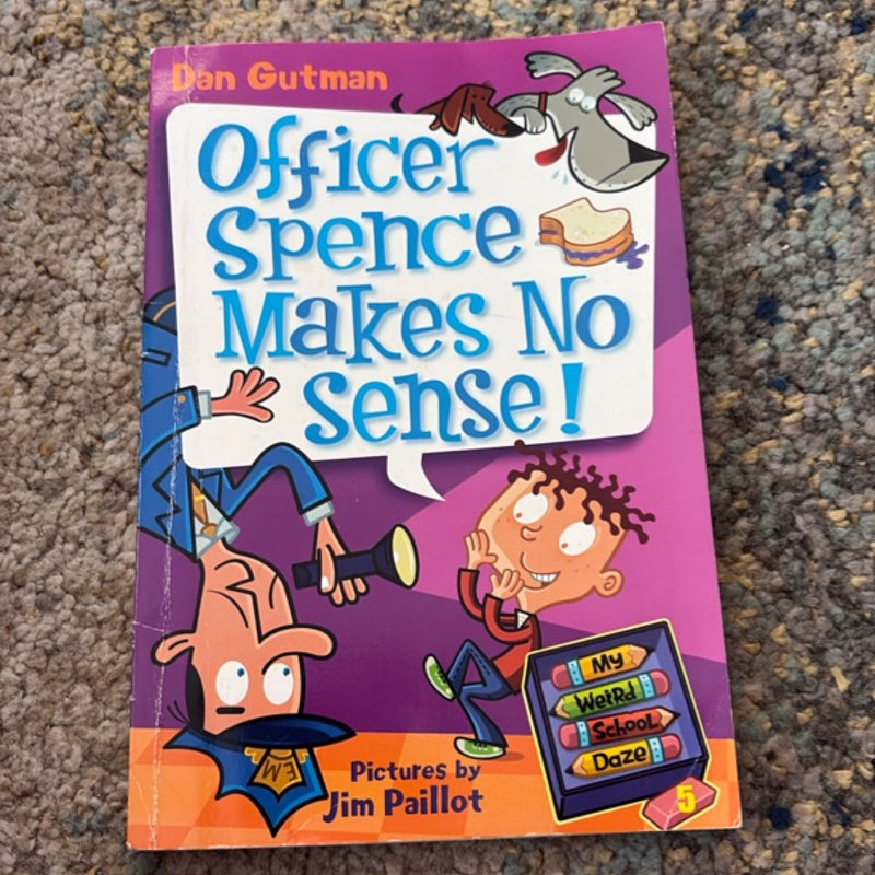My Weird School Daze #5: Officer Spence Makes No Sense!