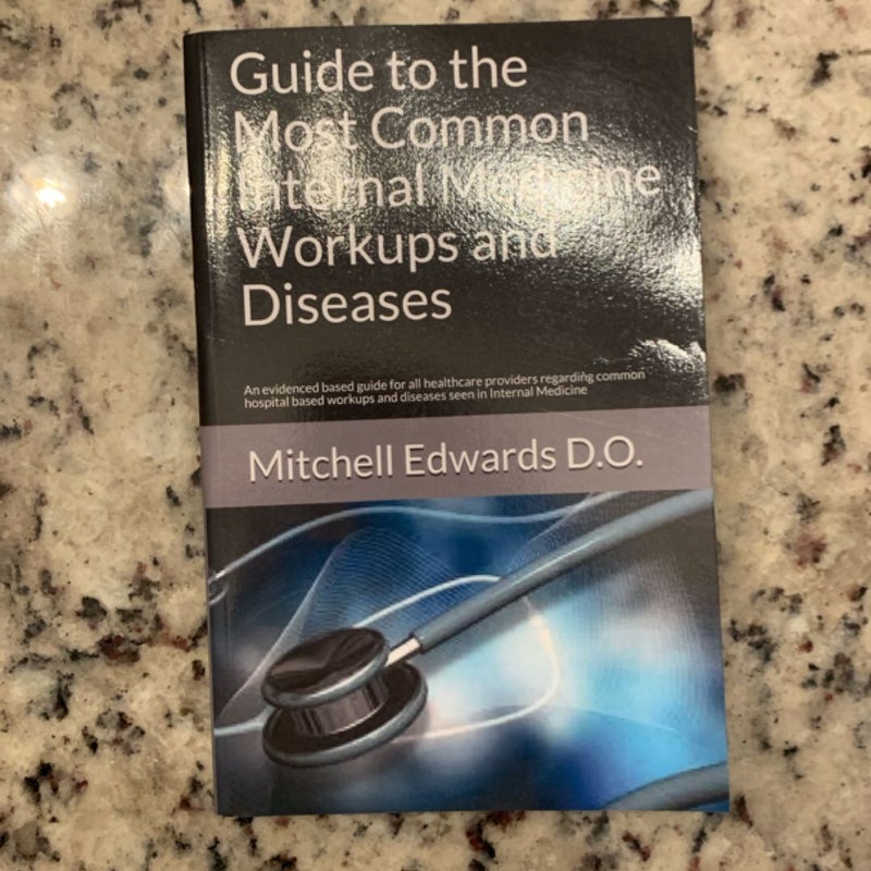 Guide to the Most Common Internal Medicine Workups and Diseases