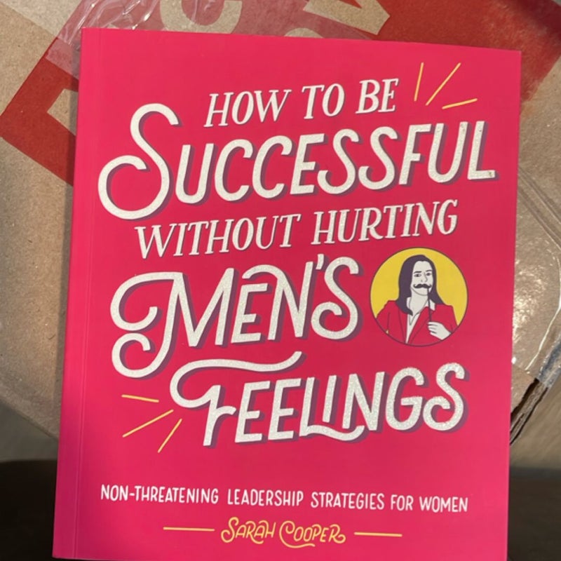 How to Be Successful Without Hurting Men's Feelings