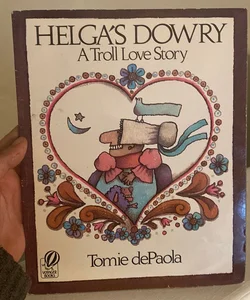 Helga’s Dowry A Troll Love Story 