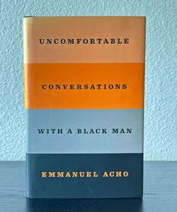 Uncomfortable Conversations with a Black Man