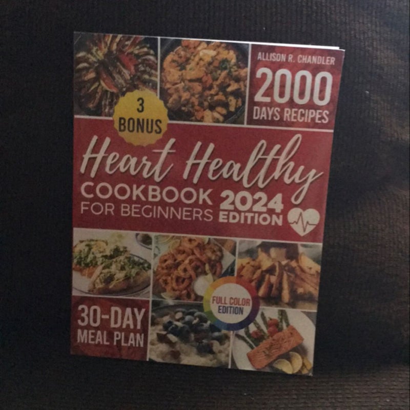 Heart Healthy Cookbook for Beginners 2024 Edition 