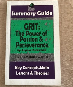 SUMMARY: Grit: the Power of Passion and Perseverance: by Angela Duckworth | the MW Summary Guide