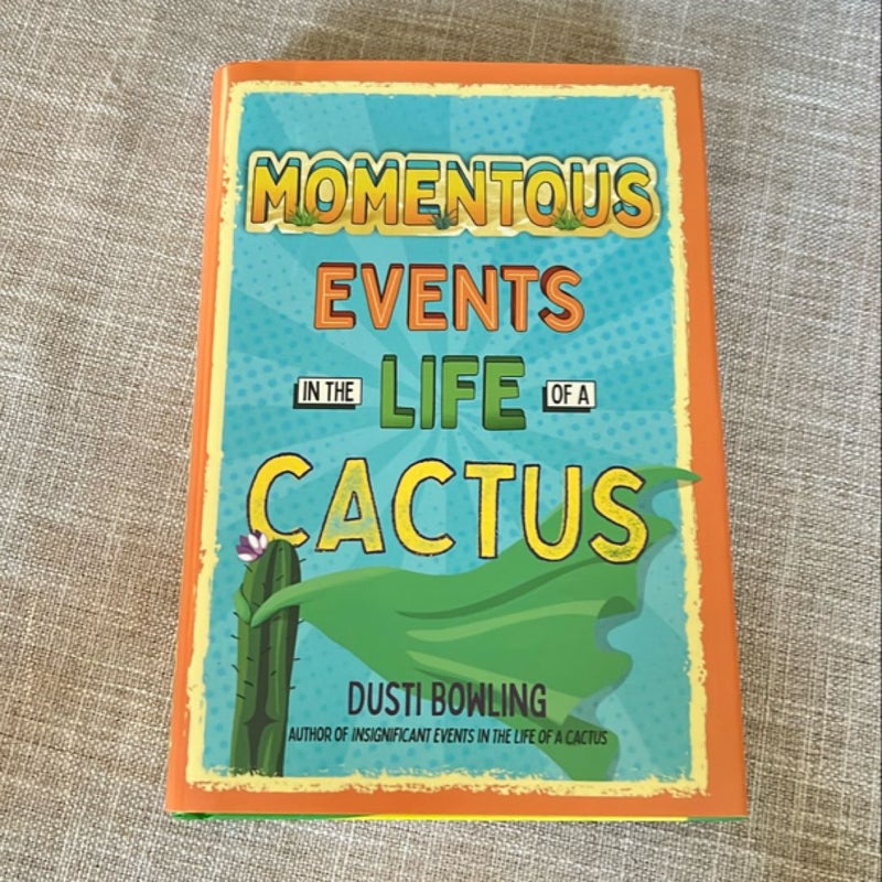 Momentous Events in the Life of a Cactus