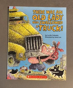 There Was an Old Lady Who Swallowed a Truck