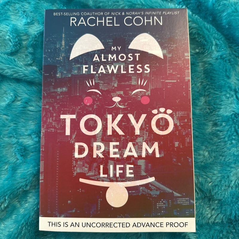 UNCORRECTED ADVANCE PROOF ARC My Almost Flawless Tokyo Dream Life