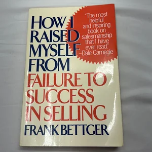 How I Raised Myself from Failure to Success in Selling