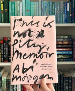 This Is Not a Pity Memoir