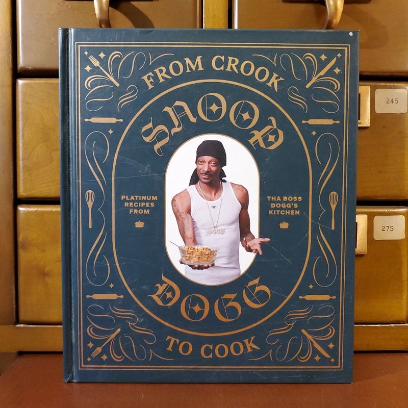 From Crook to Cook: Platinum Recipes from Tha Boss Dogg's Kitchen (Snoop Dogg Cookbook, Celebrity Cookbook with Soul Food Recipes)