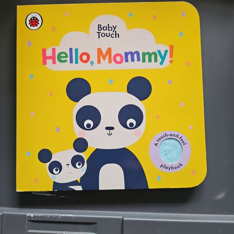 Hello, Mommy!: a Touch-And-Feel Playbook