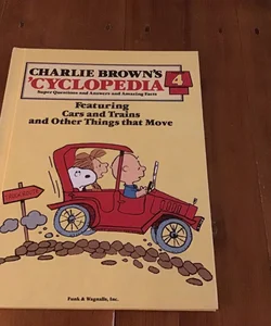 Charlie Brown’s ‘Cyclopedia , Volume 4, Featuring Cars and Trains and Other Things that Move