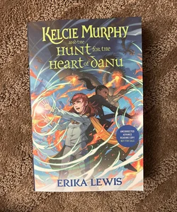 *uncorrected copy*KELCIE MURPHY AND THE HUNT FOR THE HEART OF DANU 
