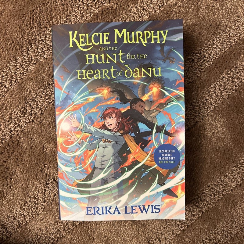 *uncorrected copy*KELCIE MURPHY AND THE HUNT FOR THE HEART OF DANU 