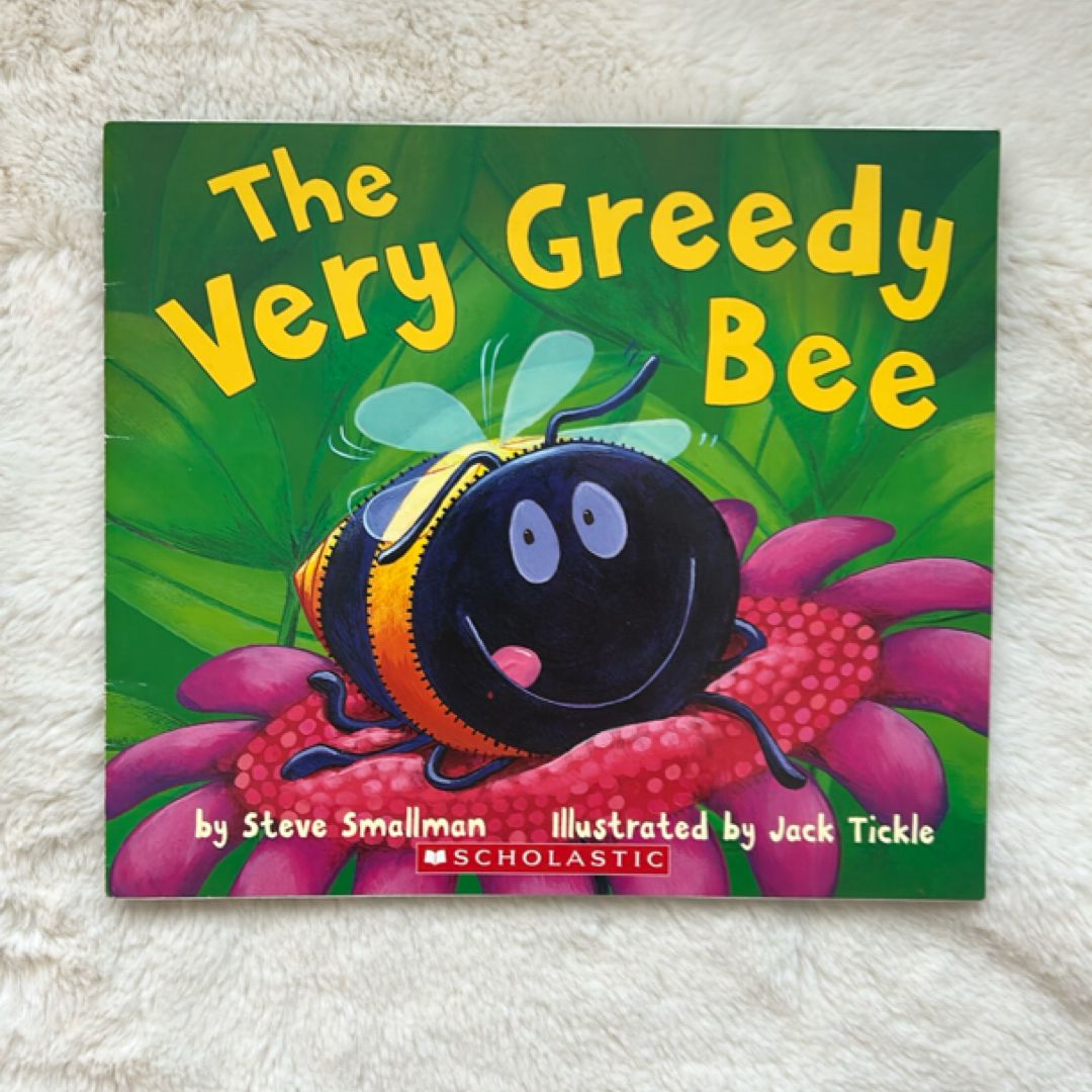 The Very Greedy Bee