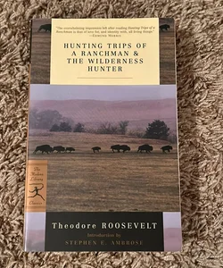 Hunting Trips of a Ranchman and the Wilderness Hunter