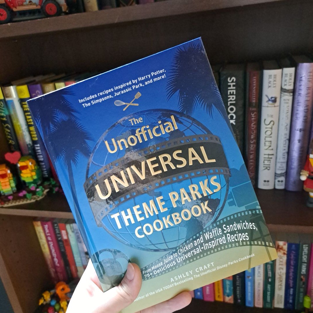 The Unofficial Universal Theme Parks Cookbook