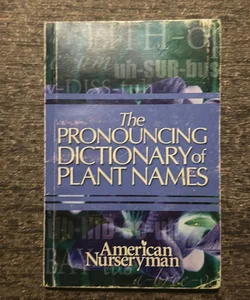 The Pronouncing Dictionary of Plant Names