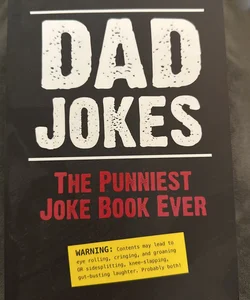 Dad Jokes: the Punniest Joke Book Ever