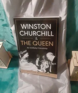 Winston Churchill & The Queen: An Unlikely Friendship by Oliver Williams
