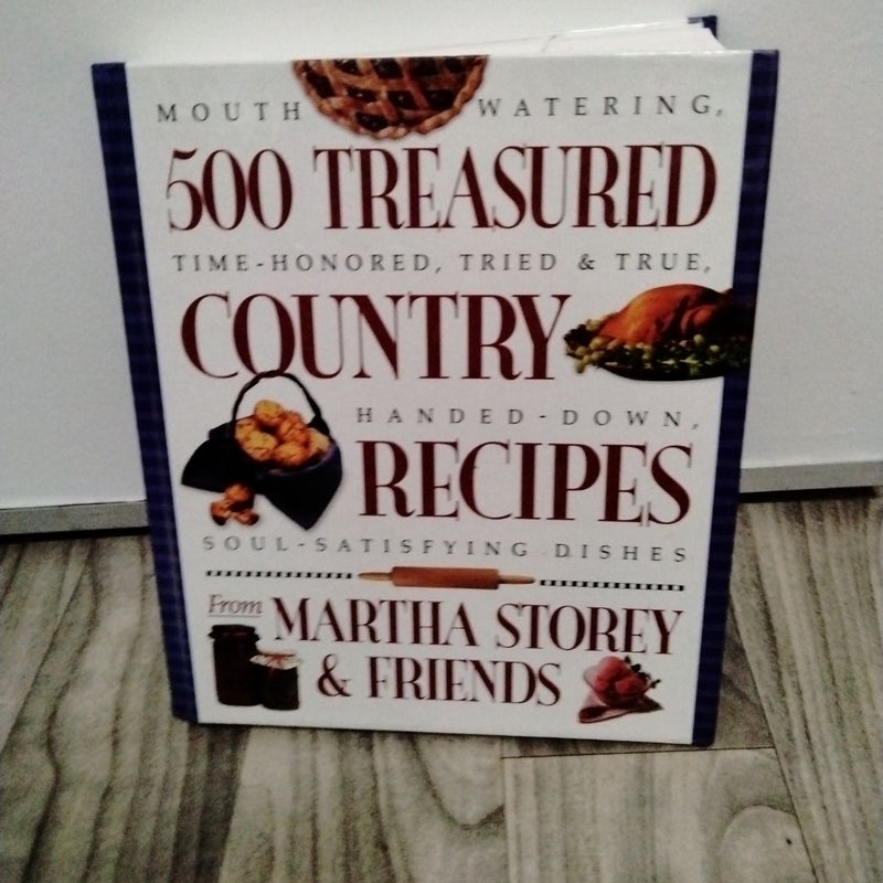 500 Treasured Country Recipes from Martha Storey and Friends