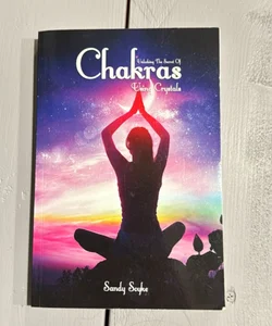 Unlocking the Secret of Chakras Using Crystals