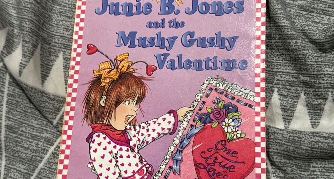 Junie B. Jones and the Mushy Gushy Valentine