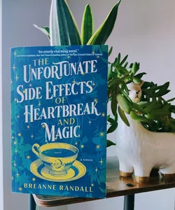 (Signed!) The Unfortunate Side Effects of Heartbreak and Magic