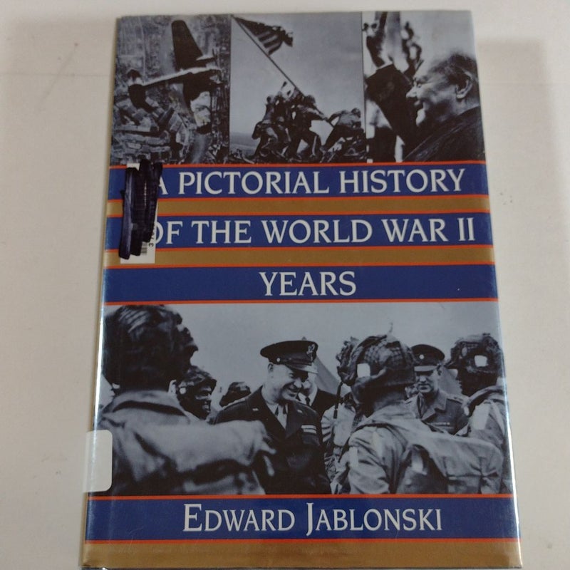 A Pictorial History of the World War II Years