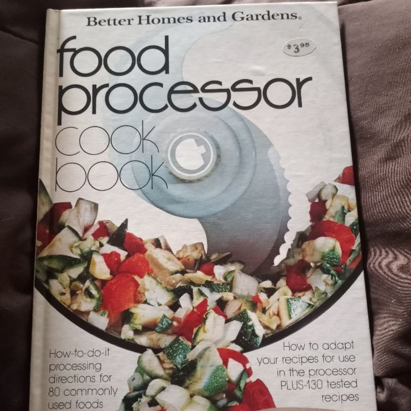 Better Homes and Gardens Food Processor Cook Book