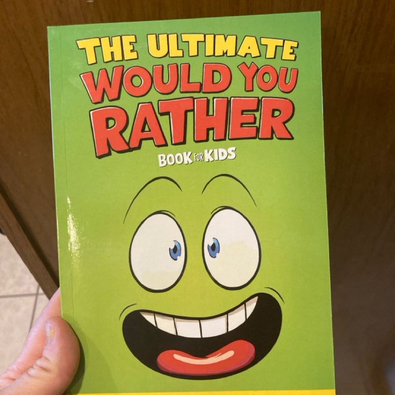 The Ultimate Would You Rather Book for Kids