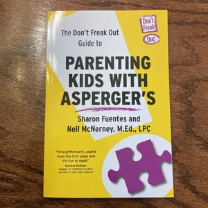The Don't Freak Out Guide to Parenting Kids with Asperger's Syndrome