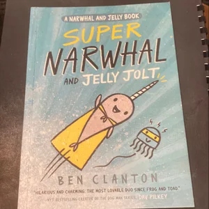 Super Narwhal and Jelly Jolt (a Narwhal and Jelly Book #2)