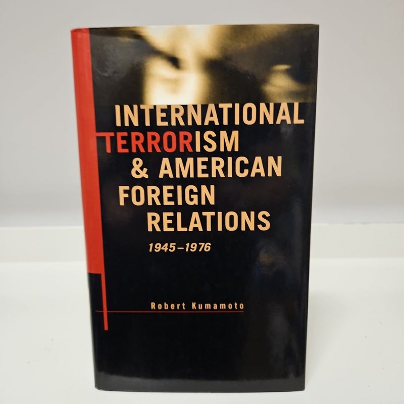 International Terrorism and American Foreign Relations, 1945-1976 (SIGNED BY AUTHOR)(PB151)