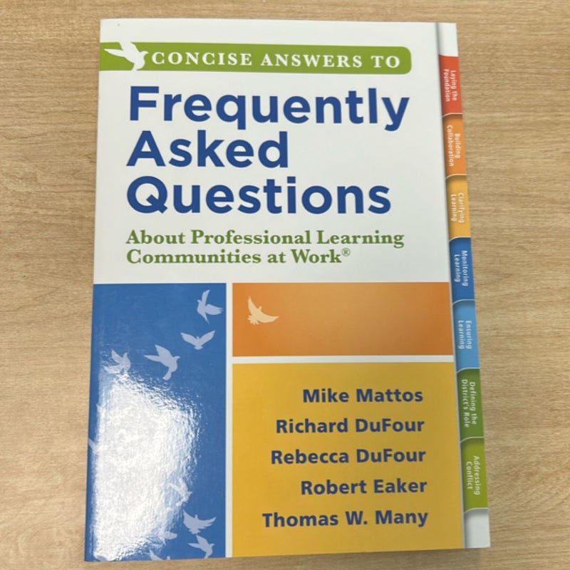 Concise Answers to Frequently Asked Questions about Professional Learning Communities at Work TM