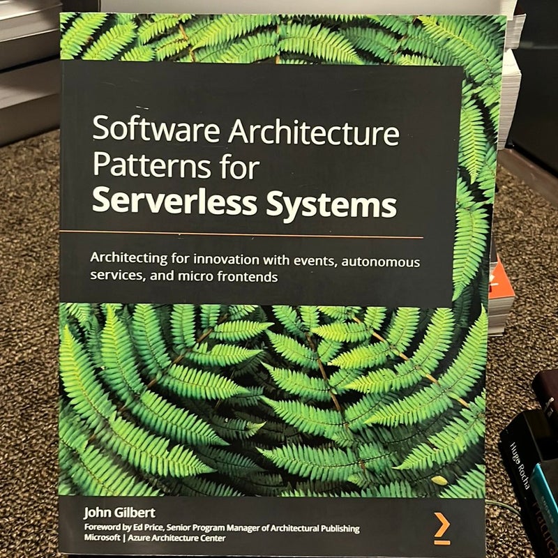 Software Architecture Patterns for Serverless Systems by John Gilbert