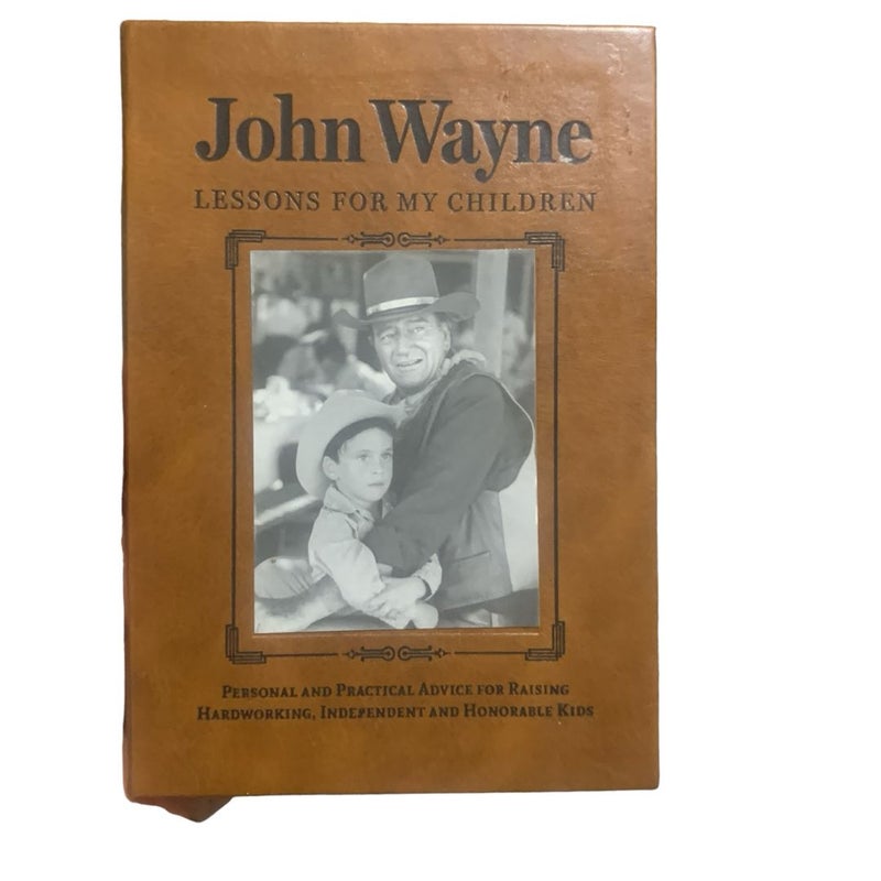 John Wayne: Lessons for My Children