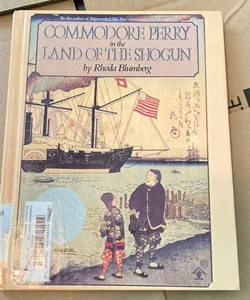 Commodore Perry in the Land of the Shogun