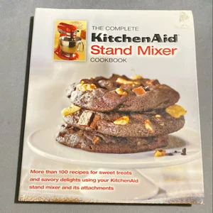 The Complete KitchenAid Stand Mixer Cookbook