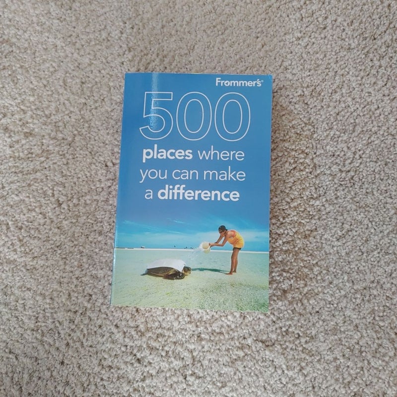 Frommer's 500 Places Where You Can Make a Difference
