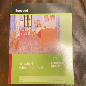 Eureka Math TEKS Edition - a Story of Units Succeed, Grade 4, Modules 1-2