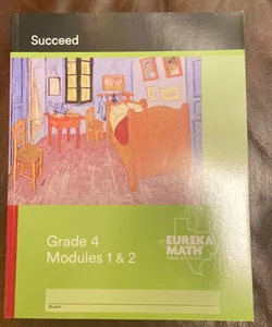 Eureka Math TEKS Edition - a Story of Units Succeed, Grade 4, Modules 1-2