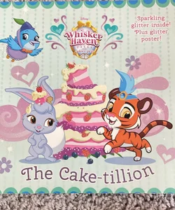 The Cake-Tillion (Disney Palace Pets: Whisker Haven Tales)