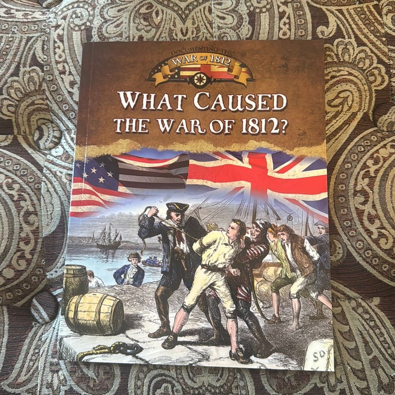 What Caused the War of 1812?