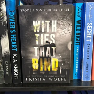 With Ties That Bind: a Broken Bonds Novel, Book Three