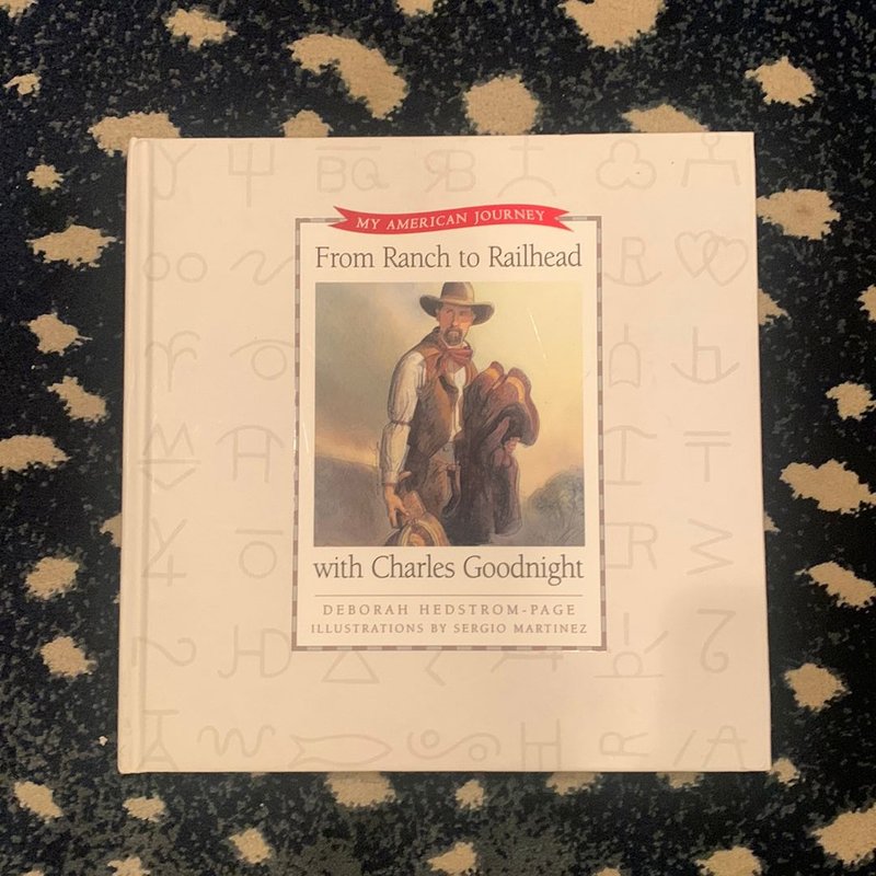 From Ranch to Railhead with Charles Goodnight by Deborah Hedstrom-Page
