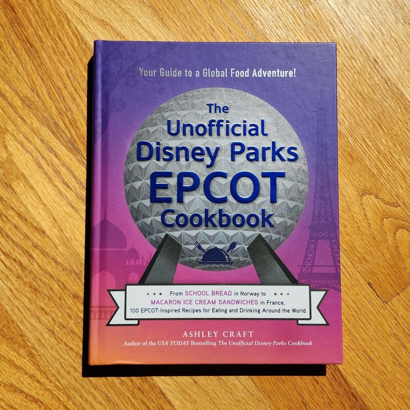 The Unofficial Disney Parks EPCOT Cookbook