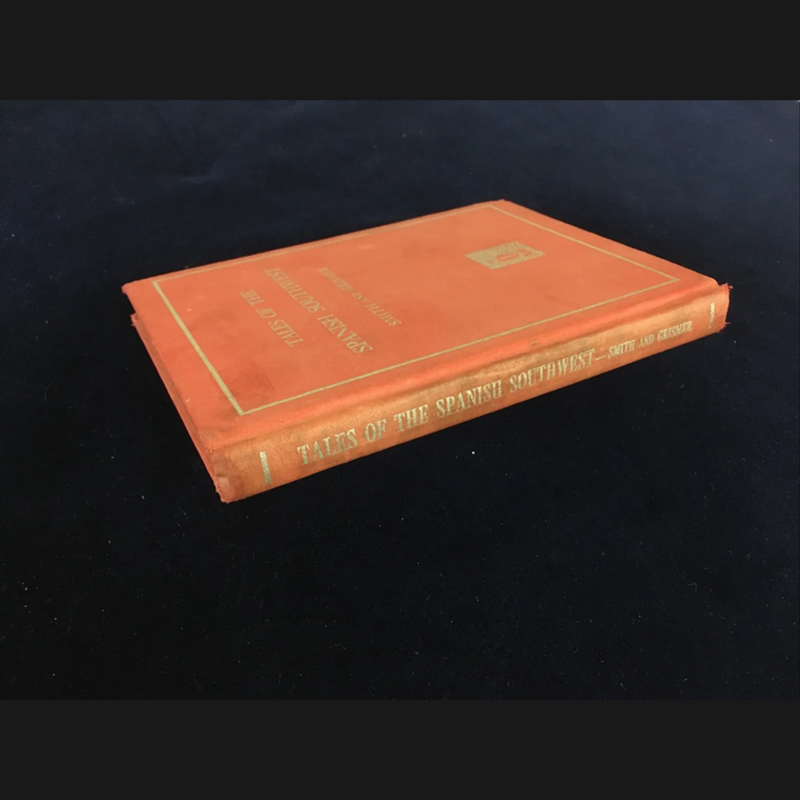 Tales of the Spanish Southwest : Stories of the Spanish rule in California, New Mexico, Arizona and Texas. 1946 Spanish Reader