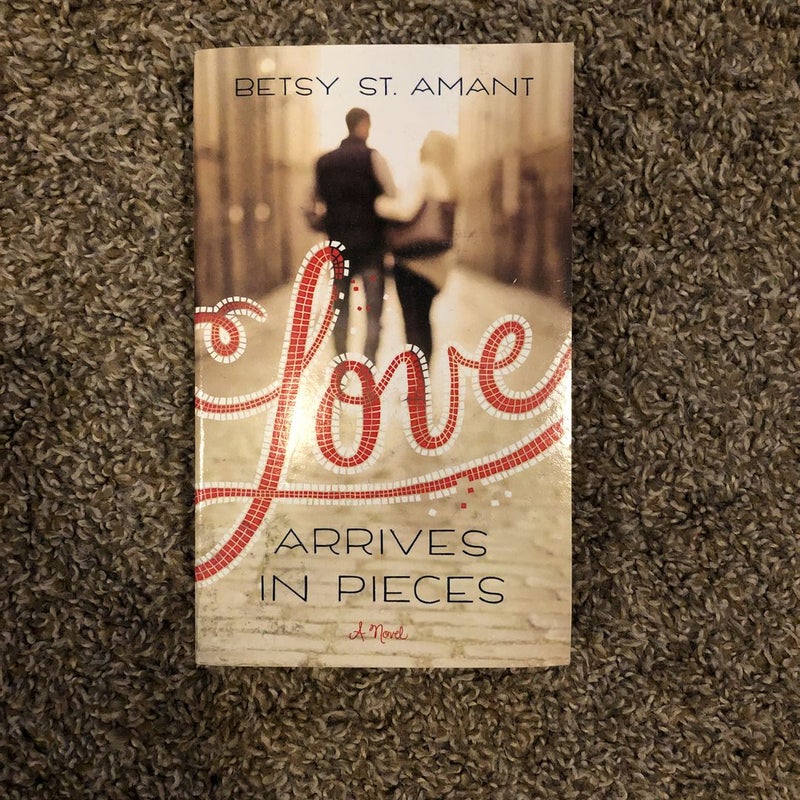 Love Arrives in Pieces