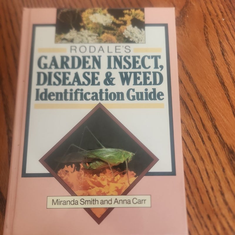 Rodales garden insect, disease & weed identification guide